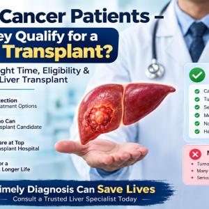 Liver Cancer Patients – Can They Qualify for a Liver Transplant?